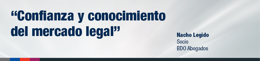 "Confianza y conocimiento del mercado legal", Nacho Legido - Socio BDO Abogados