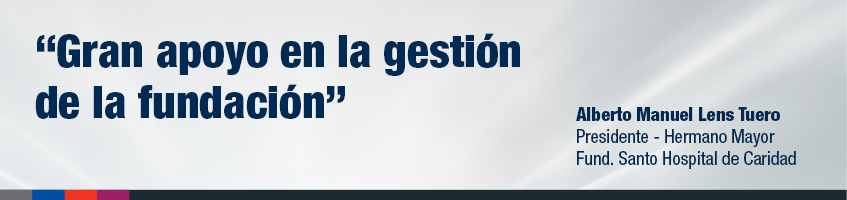 "Gran apoyo de la gestión de la fundación", Alberto Manuel Lens Tuero - Presidente, Hermano Mayor Fund. Santo Hospital de Caridad