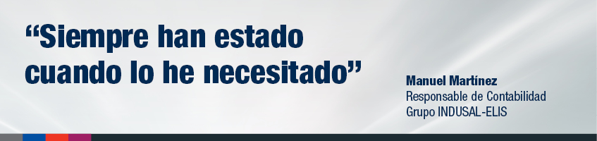 "Siempre han estado cuando lo he necesitado", Manuel Martínez - Responsable de Contabilidad Grupo INDUSAL-ELIS