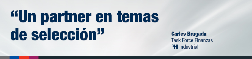 "Un partner en temas de selección", Carles Brugada - Task Force Finanzas PHI Industrial