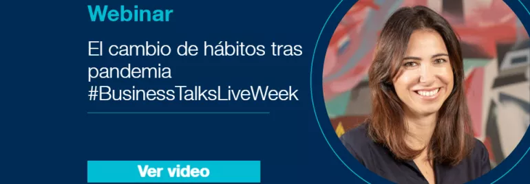 Webinar: El cambio de hábitos tras pandemia, #BusinessTalksLiveWeek.